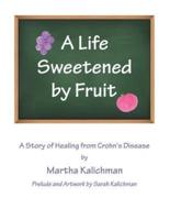 A Life Sweetened by Fruit: A Story of Healing from Crohn's Disease