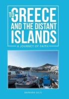 TO GREECE AND THE DISTANT ISLANDS: A journey of faith (Greek Life 1)