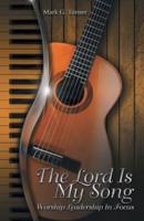 The Lord Is My Song: Worship Leadership In Focus