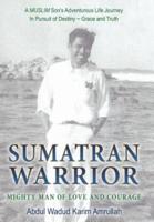 Sumatran Warrior: Mighty Man of Love and Courage