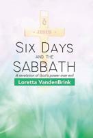 Six Days and the Sabbath: A revelation of God's power over evil