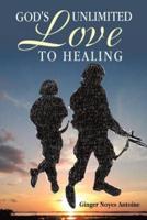 God's Unlimited Love To Healing