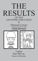 The Results of Not Counting the Costs II: (Dressed in Gray) [Kids Edition]