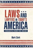 Laws and Lawyers in Today?s America: Thoughts From the Inside