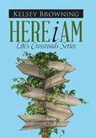 Here I Am: Life's Crossroads Series