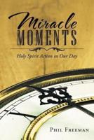 Miracle Moments: Holy Spirit Action in Our Day