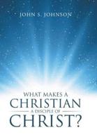 What Makes a Christian a Disciple of Christ?
