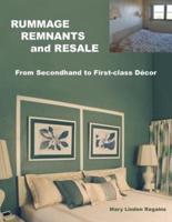 RUMMAGE, REMNANTS and RESALE: From Secondhand to First-class Décor
