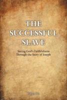 The Successful Slave: Seeing God's Faithfulness Through the Story of Joseph