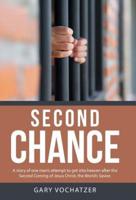 Second Chance: A story of one man's attempt to get into heaven after the Second Coming of Jesus Christ, the World's Savior.