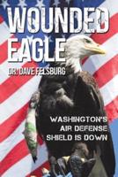 Wounded Eagle: Washington's Air Defense Shield is Down