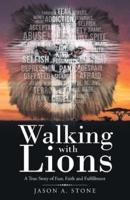 Walking with Lions: A True Story of Fear, Faith and Fulfillment