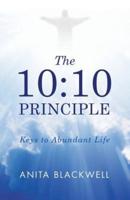 The 10:10 Principle: Keys to Abundant Life