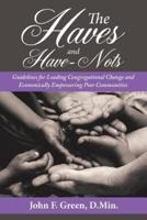 The Haves and Have-Nots: Guidelines for Leading Congregational Change and Economically Empowering Poor Communities