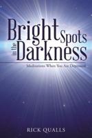 Bright Spots in the Darkness: Meditations When You Are Depressed