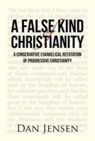 A False Kind of Christianity: A Conservative Evangelical Refutation of Progressive Christianity