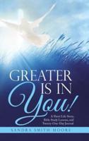 Greater Is in You!: A Short Life Story, Bible Study Lessons, and Twenty-One-Day Journal