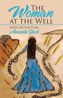 The Woman at the Well: God's Better Plan