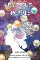 Portals & Pearls: Divine Doorways to Deliver Your Soul into New Dimensions of Freedom & Gems of Wisdom to Guide You in Turning Your Grit into Glory