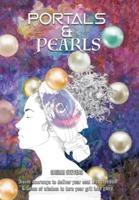 Portals & Pearls: Divine Doorways to Deliver Your Soul into New Dimensions of Freedom & Gems of Wisdom to Guide You in Turning Your Grit into Glory
