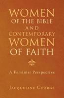Women of the Bible and Contemporary Women of Faith: A Feminist Perspective
