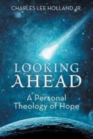 Looking Ahead: A Personal Theology of Hope