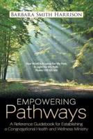 Empowering Pathways: A Reference Guidebook for Establishing a Congregational Health and Wellness Ministry