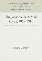 The Japanese Seizure of Korea, 1868-1910