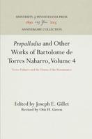 "Propalladia" and Other Works of Bartolome De Torres Naharro, Volume 4