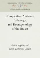 Comparative Anatomy, Pathology, and Roentgenology of the Breast