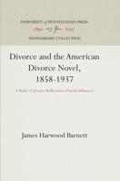 Divorce and the American Divorce Novel, 1858-1937