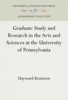Graduate Study and Research in the Arts and Sciences at the University of Pennsylvania