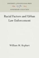 Racial Factors and Urban Law Enforcement