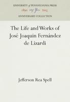 The Life and Works of José Joaquin Fernández De Lizardi