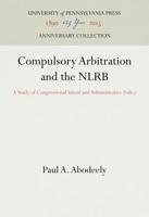 Compulsory Arbitration and the NLRB