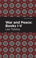 War and Peace. Books I-V