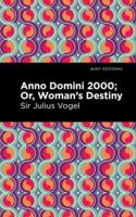 Anno Domini 2000, or, Woman's Destiny