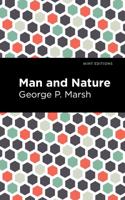 Man and Nature, or, Physical Geography as Modified by Human Action