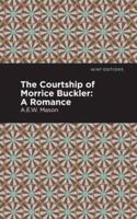 Courtship of Morrice Buckler: A Romance