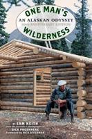 One Man's Wilderness: An Alaskan Odyssey, 50th Anniversary Edition