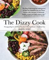 Dizzy Cook: Managing Migraine with More Than 90 Comforting Recipes and Lifestyle Tips