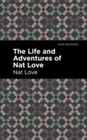 Life and Adventures of Nat Love: A True History of Slavery Days
