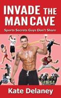 Invade the Man Cave