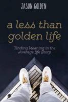 A Less Than Golden Life: Finding Meaning in the Average Life Story
