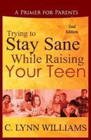Trying to Stay Sane While Raising Your Teen