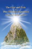 The Goal and Peak of Our Christian Experience: Insights into Revelation, Book 1