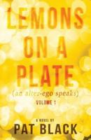 Lemons on a Plate: (an alter-ego speaks)