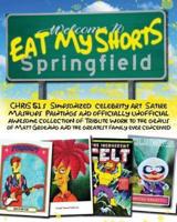 Eat My Shorts: CHRiS 51's "Simpsonized" celebrity art, satire mashups, paintings and officially unofficial awesome collection of tribute work to the genius of Matt Groening and the greatest family ever conceived