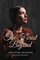 The Forest Beyond: Spirit Traveler Series