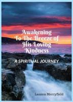 Awakening to the Breeze of His Loving Kindness: A Spiritual Journey